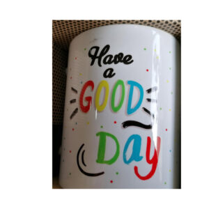 Tazza MUG Have a Good Day